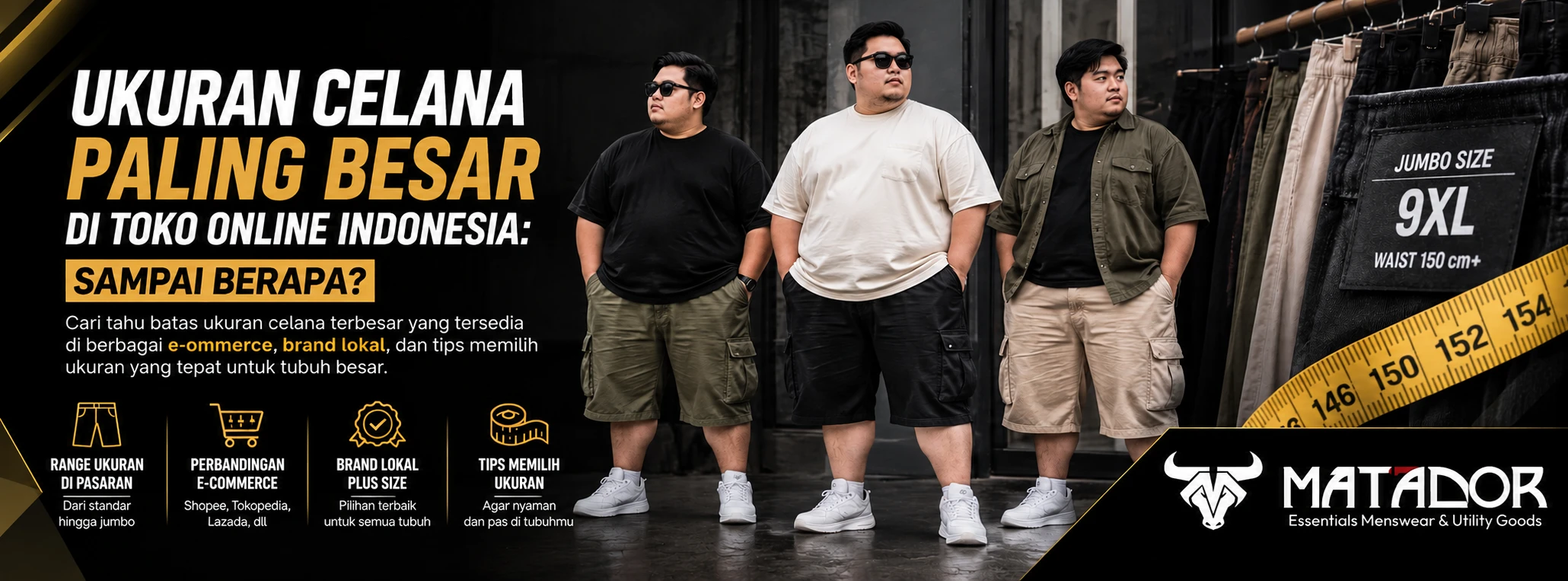 Ukuran Celana Paling Besar MATADOR: 9XL hingga 156 cm